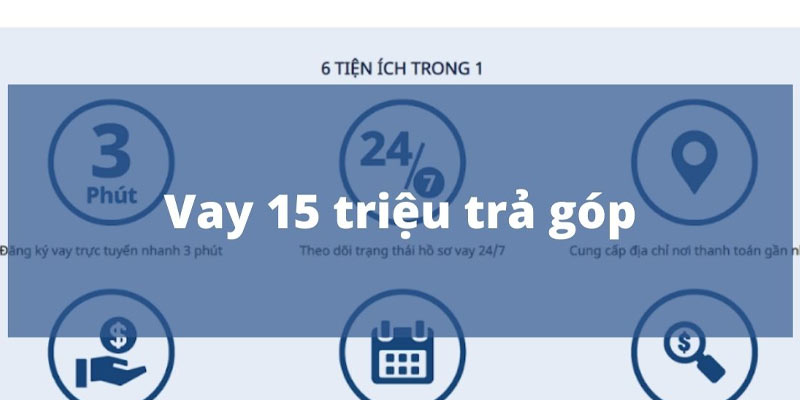 Cần lưu ý gì khi vay 15 triệu trả góp 12 tháng