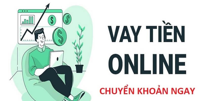 Đặc điểm vay tiền online chuyển khoản