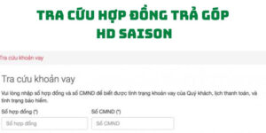 lưu ý khi tra cứu hợp đồng trả góp HD Saison